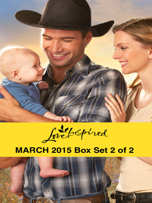 Title details for Love Inspired March 2015 - Box Set 2 of 2: The Cowboy's Forever Family\Finding His Way Home\Engaged to the Single Mom by Deb Kastner - Available